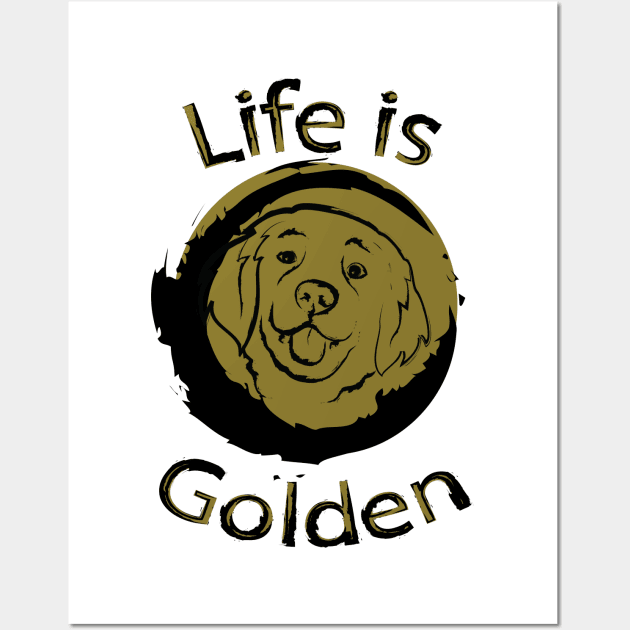 Life is Golden with a Golden Retriever Wall Art by The Wagging Willow